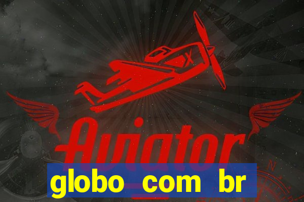 globo com br absolutamente noticias